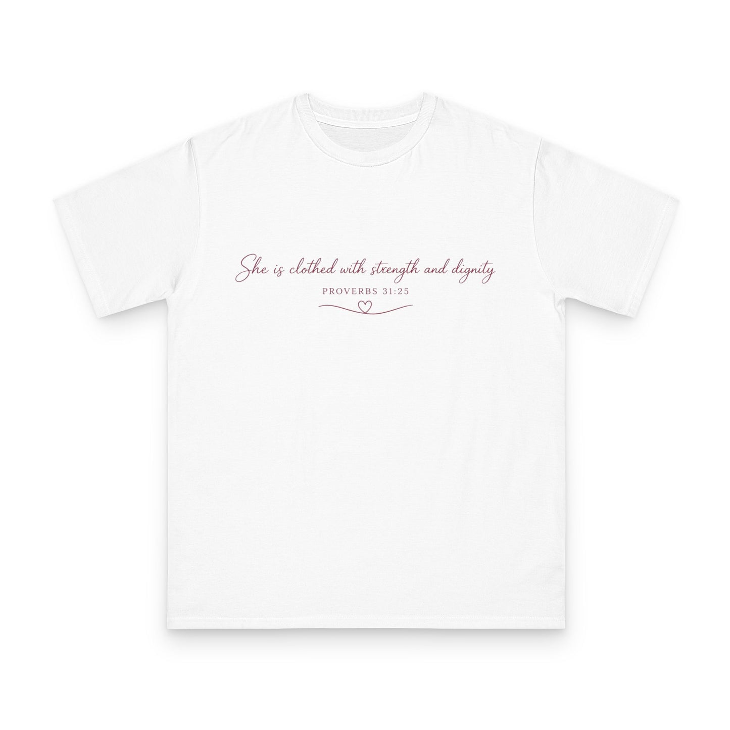 She Is Clothed With Strength & Dignity Organic Cotton Tee – Proverbs 31:25