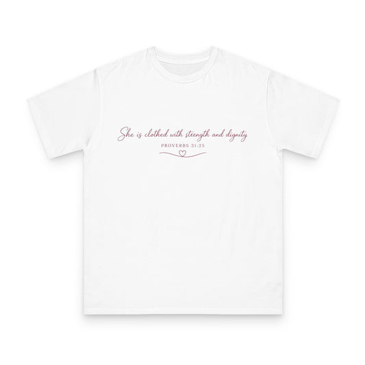 She Is Clothed With Strength & Dignity Organic Cotton Tee – Proverbs 31:25