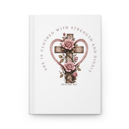 She Is Clothed With Strength & Dignity Journal – Proverbs 31:25 Hardcover Notebook