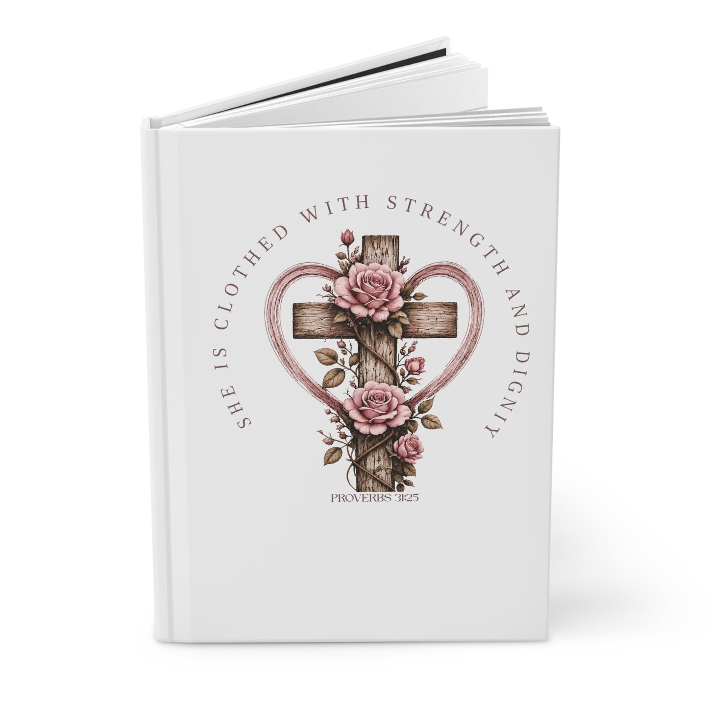 She Is Clothed With Strength & Dignity Journal – Proverbs 31:25 Hardcover Notebook